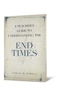 Teacher's Guide to Understanding the End Times
