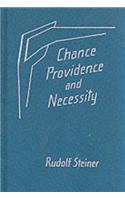 Chance, Providence, and Necessity: 8 Lectures, Dornach, Aug. 23-Sept. 6, 1915 (Cw 163): 8 Lectures, Dornach, Aug. 23-Sept. 6, 1915 (Cw 163)