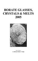 Borate Glasses Crystals and Melts 2005