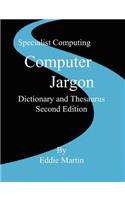 Computer Jargon Dictionary and Thesaurus