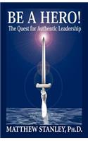 Be a Hero! the Quest for Authentic Leadership