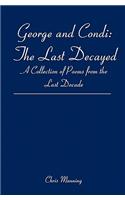 George and Condi: The Last Decayed: A Collection of Poems from the Last Decade
