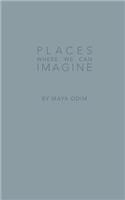 Places Where We Can Imagine