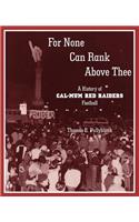 For None Can Rank Above Thee
