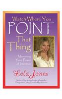 Watch Where You Point That Thing: Mastering Your Power of Intention