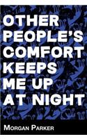 Other People's Comfort Keeps Me Up at Night
