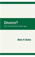 Divorce? Don't let the lawyers make it ugly.