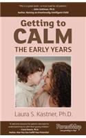 Getting to Calm, the Early Years