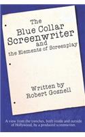 Blue Collar Screenwriter and The Elements of Screenplay