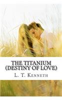 Titanium (Destiny of Love) Part One