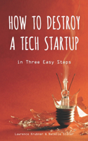 How to Destroy a Tech Startup in 3 Easy Steps