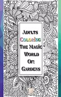 Adults Coloring The Magic World Of Gardens