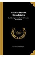 Rolandslied und Rolandsäulen: Zur Lösung eines alten Problems auf neuem Wege.