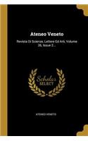 Ateneo Veneto: Revista Di Scienze, Lettere Ed Arti, Volume 26, Issue 2...
