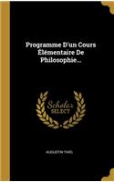 Programme D'un Cours Élémentaire De Philosophie...