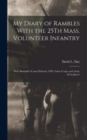 My Diary of Rambles With the 25Th Mass. Volunteer Infantry