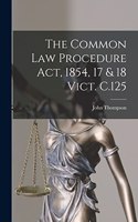 Common Law Procedure Act, 1854, 17 & 18 Vict. C.125