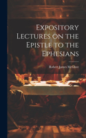 Expository Lectures on the Epistle to the Ephesians