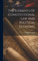 Elements Of Constitutional Law And Political Economy