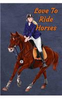 Love to Ride Horses