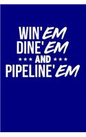 Win'em Dine'em and Pipeline'em: Blank Lined Notebook