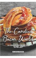 Candied Bacon World: 30 Candied Bacon Recipes to Try Out