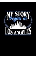 My Story Begins in Los Angeles: 6x9 inches college ruled notebook, 120 Pages, Composition Book and Journal, perfect gift idea for everyone born in Los Angeles