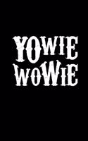 Yowie Wowie: Diary 6x9 For Horror Fans - Halloween Horror Book Gag - Scary Creepy Quotes