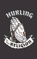 Hurling Ist Meine Religion: DIN A5 6x9 I 120 Seiten I Blanko I Notizbuch I Notizheft I Notizblock I Geschenk I Geschenkidee