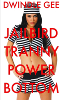 Jailbird Tranny Power Bottom