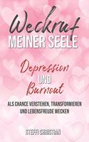 Weckruf meiner Seele Depression und Burnout als Chance verstehen, transformieren und Lebensfreude wecken