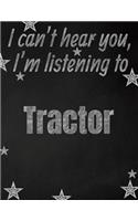 I can't hear you, I'm listening to Tractor creative writing lined notebook