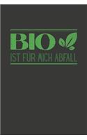 Bio ist für mich Abfall