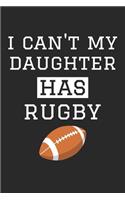 I Can't My Daughter Has Rugby - Rugby Training Journal - Rugby Notebook - Rugby Diary - Gift for Rugby Dad and Mom