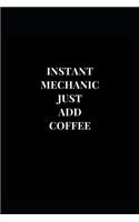 Instant Mechanic Just Add Coffee: (Funny Notebooks)