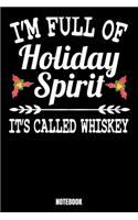 I'm Full Of Holiday Spirit It's Called Whiskey: Journal Gift ( 6 x 9 - 110 blank pages)