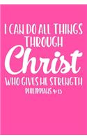 I Can Do All Things Through Christ Who Gives Me Strength: Portable Christian Notebook: 6"x9" Composition Notebook with Christian Quote: Inspirational Gifts for Religious Men & Women (Christian Notebooks)