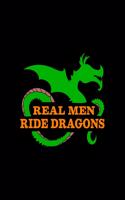Real Men Ride Dragons