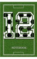 Notebook 12: Soccer Player Jersey Number 12 Sports Blank Notebook Journal Diary for Quotes and Notes - 110 Lined Pages