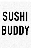 Sushi Buddy: A 6x9 Inch Matte Softcover Journal Notebook with 120 Blank Lined Pages and a Funny Foodie Baking Chef Friendship Cover Slogan