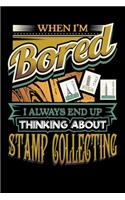When I'm Bored I Always End Thinking Stamp Collecting