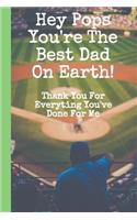 Hey Pops You're The Best Dad On Earth! Thank You For Everything You've Done For Me: Notebook Journal For Daddy Baseball Dad Lined Notebook Fathers Day Fun