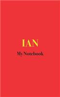 IAN My Notebook: Blank Lined Notebook for those with the name Ian