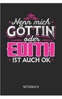 Nenn mich Göttin oder - Edith - ist auch OK - Notizbuch: Individuelles personalisiertes Frauen Namen Blanko Notizbuch für Edith, dotted leere Seiten. Coole Uni oder Schulsachen, beste Freundin, Namenstag, 