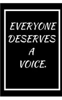 Everyone Deserves a Voice