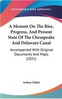 Memoir On The Rise, Progress, And Present State Of The Chesapeake And Delaware Canal