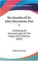 Homilies Of St. John Chrysostom, Part 1