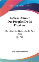 Tableau Annuel Des Progrles de La Physique: de L'Histoire Naturelle Et Des Arts (1772)