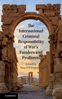 International Criminal Responsibility of War's Funders and Profiteers