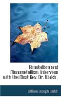 Bimetallism and Monometallism, Interview with the Most REV. Dr. Walsh .